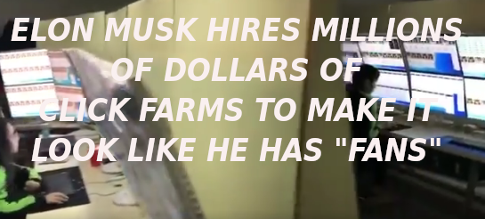 ELON-MUSKS-CLICK-FARM-2-Elon-Musk-Corruption-And-Crappy-Engineering-Make-Tesla-Cars-So-Unsafe-MUSK-1
Keywords: Rare Earth Mines Of Afghanistan, New America Foundation Corruption, Obama, Obama Campaign Finance, Obama FEC violations, Palo Alto Mafia, Paypal Mafia, Pelosi Corruption, Political bribes, Political Insider,  Eric Schmidts Sex Penthouse, SEC Investigation