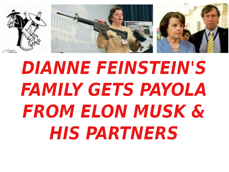 FEINSTEIN-TESLA-CRMS-XXX-MUSK
Keywords: Rare Earth Mines Of Afghanistan, New America Foundation Corruption, Obama, Obama Campaign Finance, Obama FEC violations, Palo Alto Mafia, Paypal Mafia, Pelosi Corruption, Political bribes, Political Insider,  Eric Schmidts Sex Penthouse, SEC Investigation