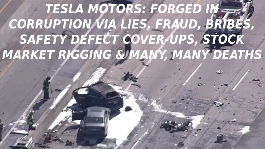 TESLA DEATH 6669
Keywords: Rare Earth Mines Of Afghanistan, New America Foundation Corruption, Obama, Obama Campaign Finance, Obama FEC violations, Palo Alto Mafia, Paypal Mafia, Pelosi Corruption, Political bribes, Political Insider,  Eric Schmidts Sex Penthouse, SEC Investigation