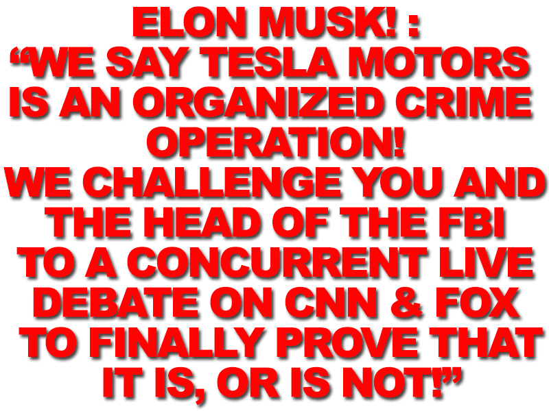 tesla_is_a_SCAM-MUSK
Keywords: Rare Earth Mines Of Afghanistan, New America Foundation Corruption, Obama, Obama Campaign Finance, Obama FEC violations, Palo Alto Mafia, Paypal Mafia, Pelosi Corruption, Political bribes, Political Insider,  Eric Schmidts Sex Penthouse, SEC Investigation