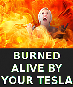 TESLA_BURNS_YOU_ALIVE_5544.png