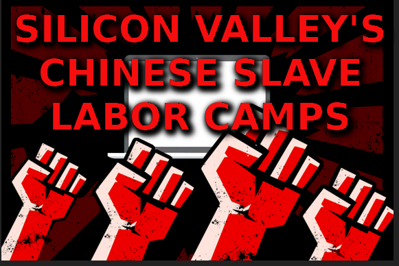 SILICON VALLEY_S CHINESE SLAVE LABOR CAMPS
Keywords: Rare Earth Mines Of Afghanistan, New America Foundation Corruption, Obama, Obama Campaign Finance, Obama FEC violations, Palo Alto Mafia, Paypal Mafia, Pelosi Corruption, Political bribes, Political Insider,  Eric Schmidts Sex Penthouse, SEC Investigation