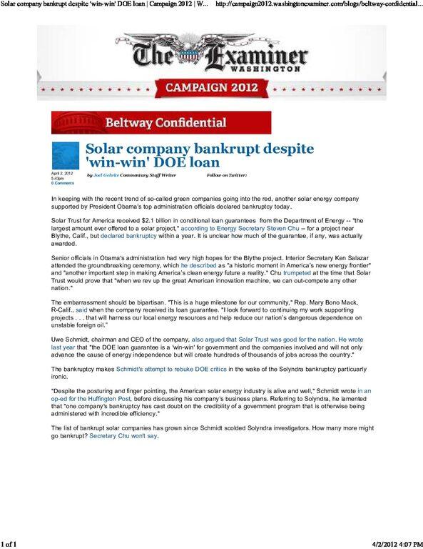 Solar-company-bankrupt-despite-win-win-DOE-loan-_-Campaign-2012-_-Washington-Examiner-pdf
Keywords: Rare Earth Mines Of Afghanistan, New America Foundation Corruption, Obama, Obama Campaign Finance, Obama FEC violations, Palo Alto Mafia, Paypal Mafia, Pelosi Corruption, Political bribes, Political Insider,  Eric Schmidts Sex Penthouse, SEC Investigation