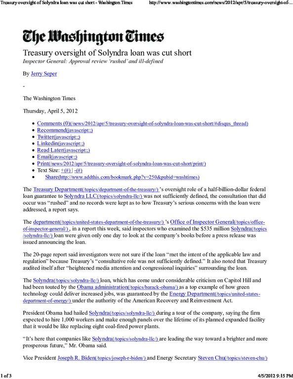 Treasury-oversight-of-Solyndra-loan-was-cut-short-Washington-Times-pdf
Keywords: Rare Earth Mines Of Afghanistan, New America Foundation Corruption, Obama, Obama Campaign Finance, Obama FEC violations, Palo Alto Mafia, Paypal Mafia, Pelosi Corruption, Political bribes, Political Insider,  Eric Schmidts Sex Penthouse, SEC Investigation