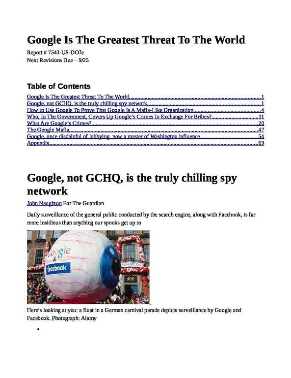 Google-Is-The-Greatest-Threat-To-The-World-7544-pdf
Keywords: Rare Earth Mines Of Afghanistan, New America Foundation Corruption, Obama, Obama Campaign Finance, Obama FEC violations, Palo Alto Mafia, Paypal Mafia, Pelosi Corruption, Political bribes, Political Insider,  Eric Schmidts Sex Penthouse, SEC Investigation