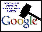 SUE_GOOGLE_FOR_RACKETEERING_CORRUPT_LYING_GOOGLE~0.png