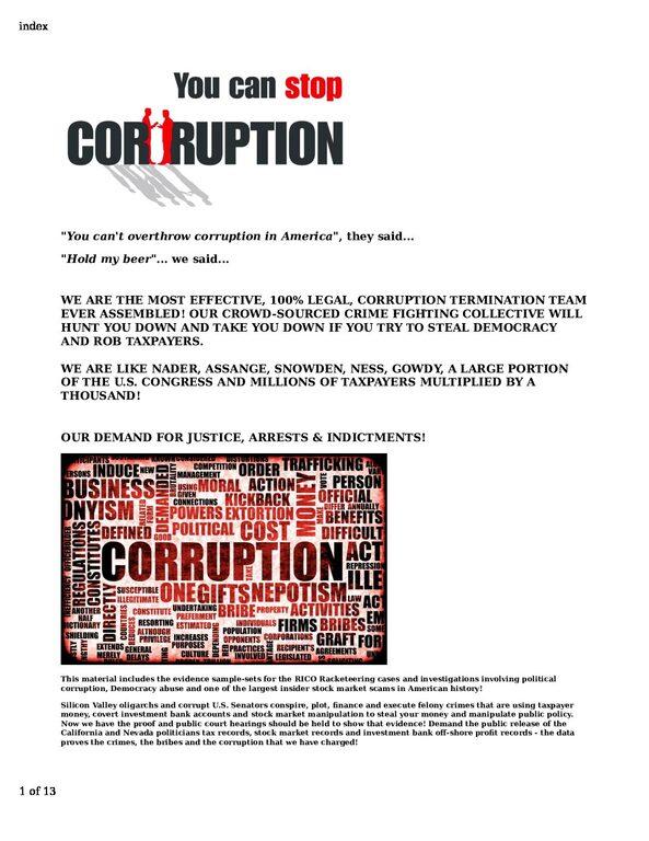 How-to-overthrow-corruption-in-America-pdf
Keywords: Rare Earth Mines Of Afghanistan, New America Foundation Corruption, Obama, Obama Campaign Finance, Obama FEC violations, Palo Alto Mafia, Paypal Mafia, Pelosi Corruption, Political bribes, Political Insider,  Eric Schmidts Sex Penthouse, SEC Investigation